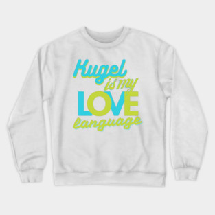 Kugel Is My Love Language Crewneck Sweatshirt