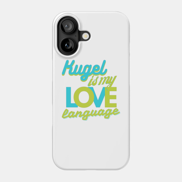 Kugel Is My Love Language Phone Case by Uri Zehavi