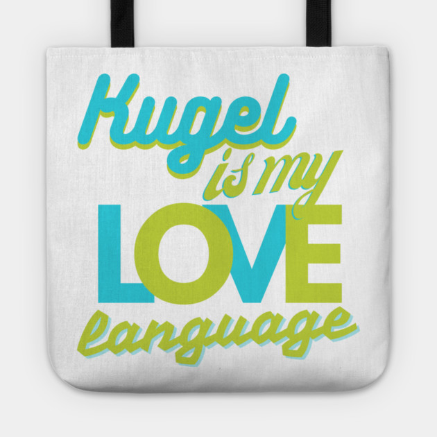Kugel Is My Love Language Tote by Uri Zehavi