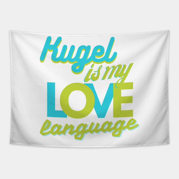 Kugel Is My Love Language Tapestry by Uri Zehavi
