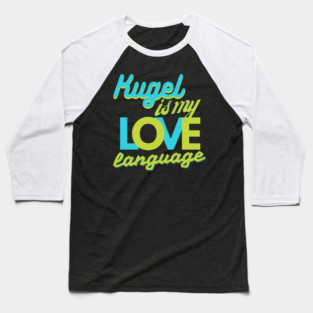 Kugel Is My Love Language Baseball T-Shirt