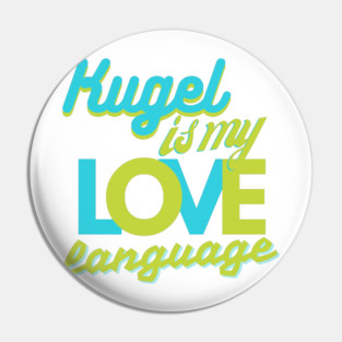 Kugel Is My Love Language Pin