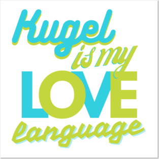 Kugel Is My Love Language Posters and Art