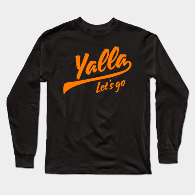 Yalla, Let’s Go Long Sleeve T-Shirt by Uri Zehavi
