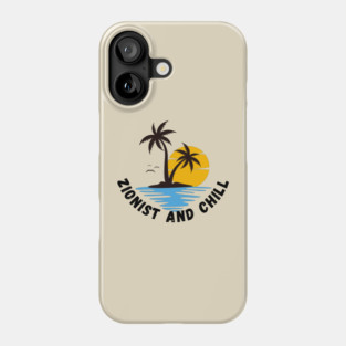 Zionist and Chill Phone Case
