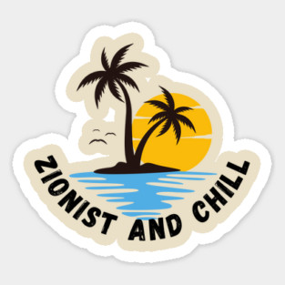Zionist and Chill Sticker