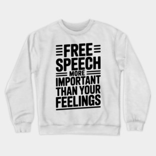 Free Speech is For Everyone Even People You Don’t Agree With Crewneck Sweatshirt