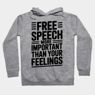Free Speech is For Everyone Even People You Don’t Agree With Hoodie