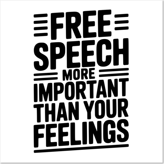 Free Speech is For Everyone Even People You Don’t Agree With Wall Art by Frank Ring