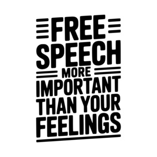 Free Speech is For Everyone Even People You Don’t Agree With T-Shirt