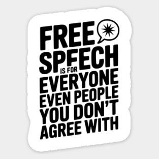 Free Speech is For Everyone Even People You Don’t Agree With Sticker