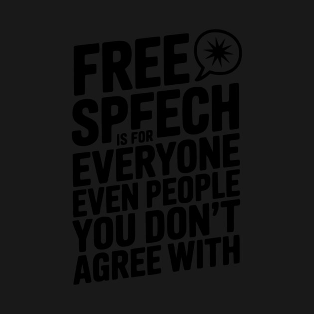 Free Speech is For Everyone Even People You Don’t Agree With by Frank Ring