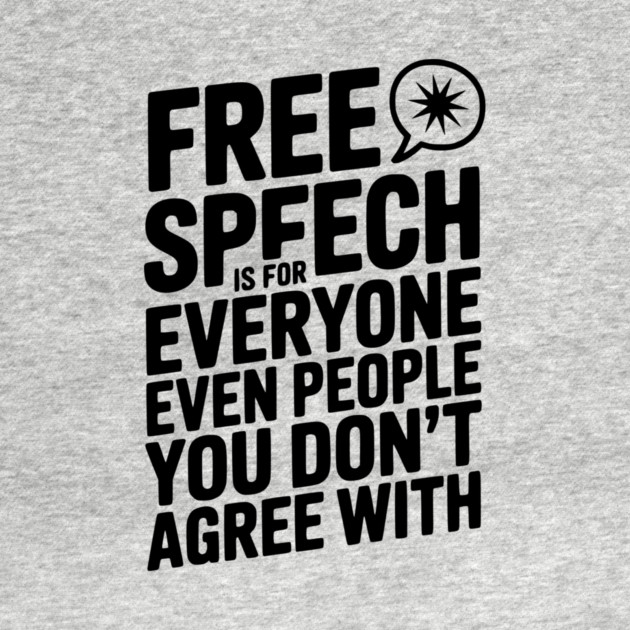 Free Speech is For Everyone Even People You Don’t Agree With by Frank Ring