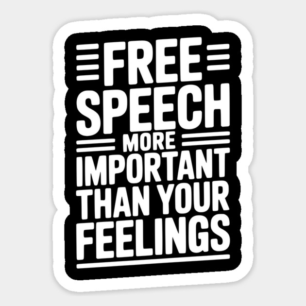 Free Speech More Important Than Feelings Sticker by Frank Ring