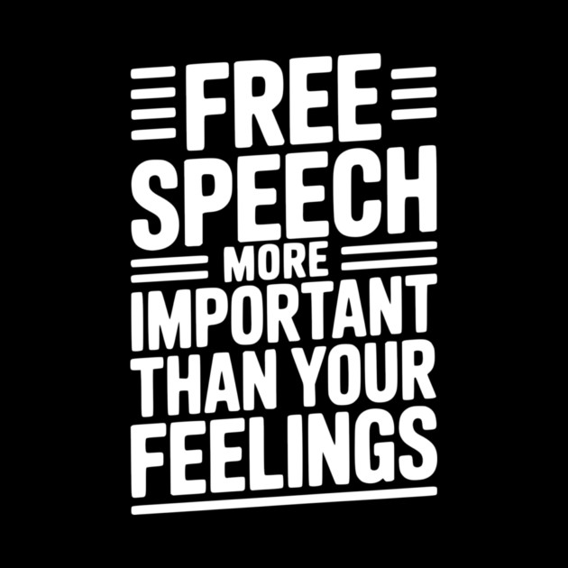 Free Speech More Important Than Feelings by Frank Ring