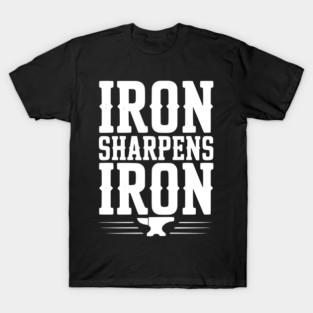 Iron Sharpens Iron T-Shirt