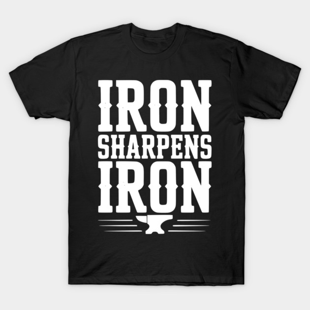 Iron Sharpens Iron T-Shirt by Frank Ring