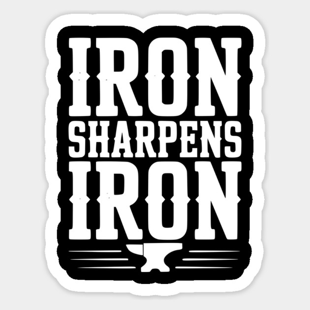 Iron Sharpens Iron Sticker by Frank Ring