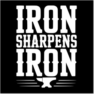 Iron Sharpens Iron Posters and Art