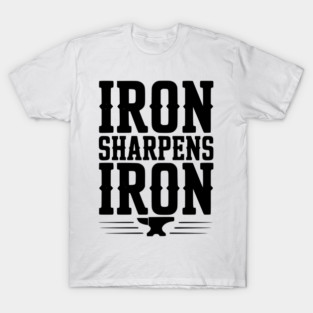 Iron Sharpens Iron T-Shirt