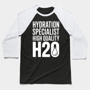 Hydration Specialist High Quality H2O Baseball T-Shirt