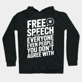 Free Speech is For Everyone Even People You Don’t Agree With Hoodie