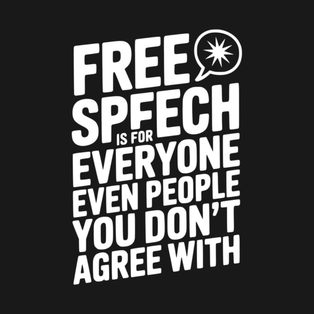 Free Speech is For Everyone Even People You Don’t Agree With by Frank Ring