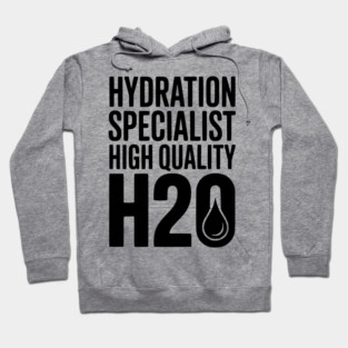 Hydration Specialist High Quality H2O Hoodie