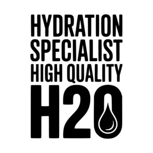 Hydration Specialist High Quality H2O T-Shirt