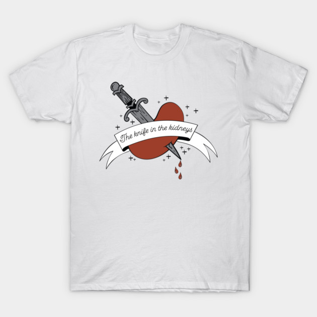 Knife in the Kidneys T-Shirt by Adam's Store 24