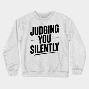 Judging You Silently Crewneck Sweatshirt