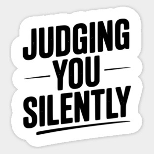 Judging You Silently Sticker