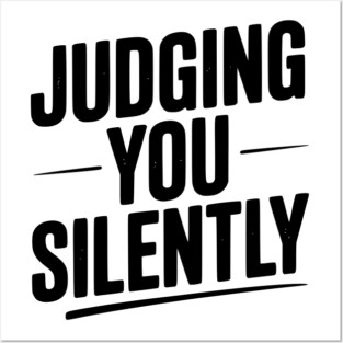 Judging You Silently Posters and Art