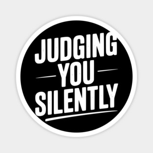 Judging You Silently Magnet