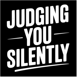 Judging You Silently Posters and Art