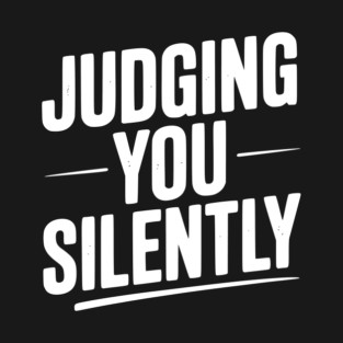 Judging You Silently T-Shirt