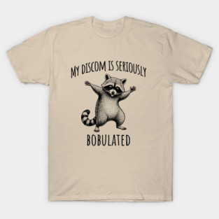 Funny My Discom Is Seriously Bobulated Raccoon Wordplay T-Shirt