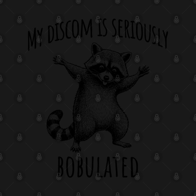 Funny My Discom Is Seriously Bobulated Raccoon Wordplay by Luxinda