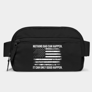 NOTHING BAD CAN HAPPEN IT CAN ONLY GOOD HAPPEN Bag