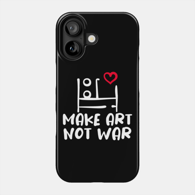 MAKE ART, NOT WAR Phone Case by Fabrik
