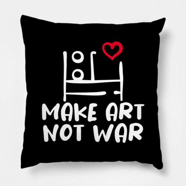 MAKE ART, NOT WAR Pillow by Fabrik