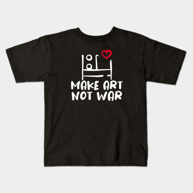 MAKE ART, NOT WAR Kids T-Shirt by Fabrik