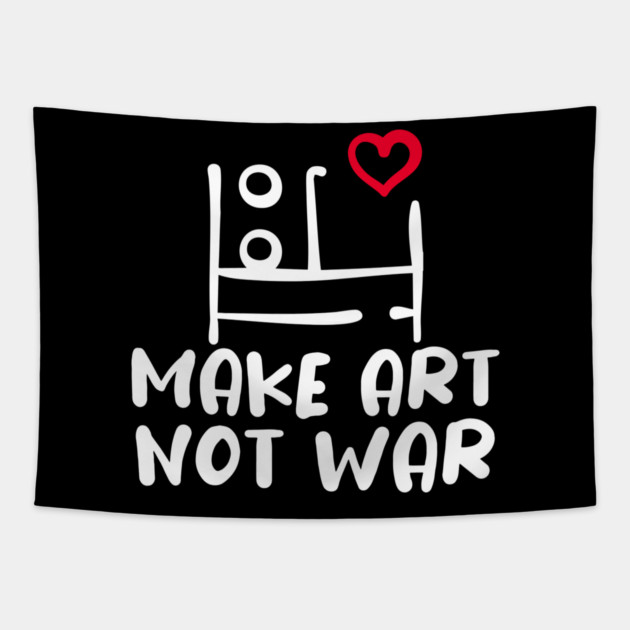 MAKE ART, NOT WAR Tapestry by Fabrik