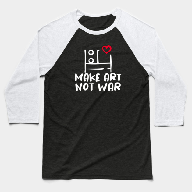MAKE ART, NOT WAR Baseball T-Shirt by Fabrik