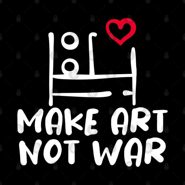 MAKE ART, NOT WAR by Fabrik