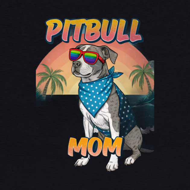 Pitbull Mom Beach Dog Lover - Summer Pitbull with Rainbow Sunglasses by IamActiveDog