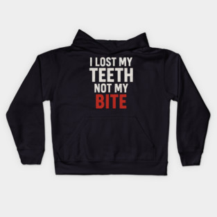 I Lost My Teeth Not My Bite Funny Aging Quote Graphic Gift Kids Hoodie