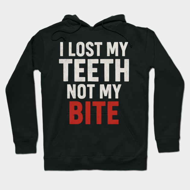 I Lost My Teeth Not My Bite Funny Aging Quote Graphic Gift Hoodie by MakerMind8.2