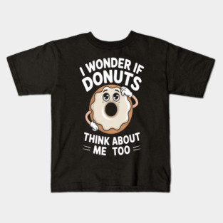 I Wonder If Donuts Think About Me Too Kids T-Shirt