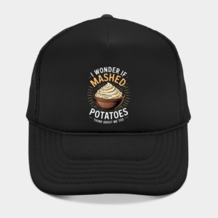 Do Mashed Potatoes Think About Me Potato Hat